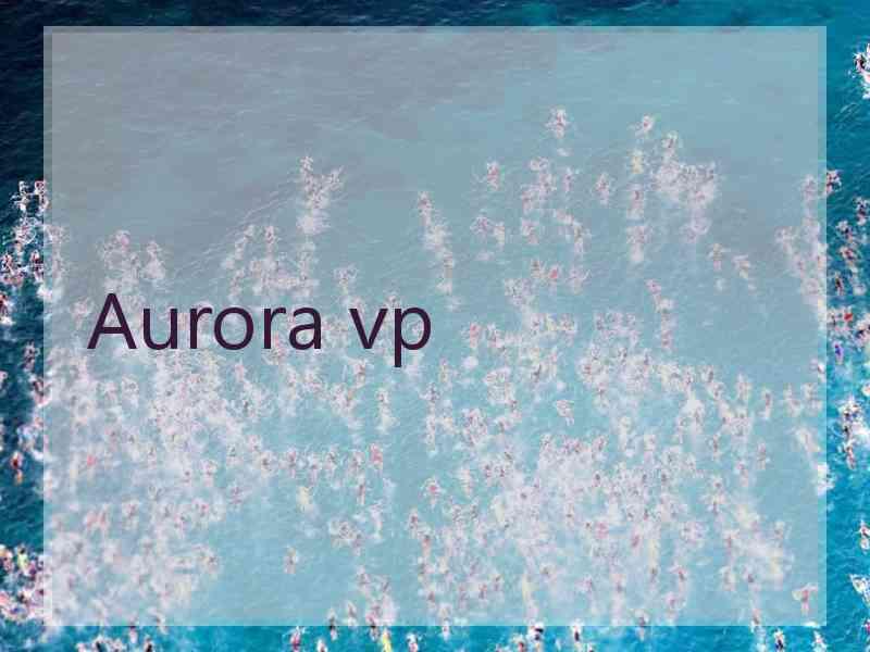 Aurora vp